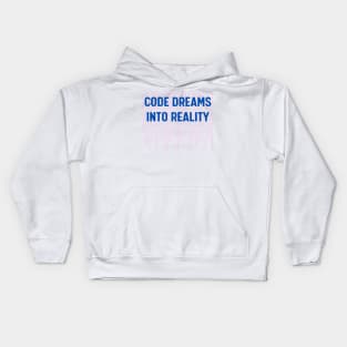 Code dreams into reality. Kids Hoodie